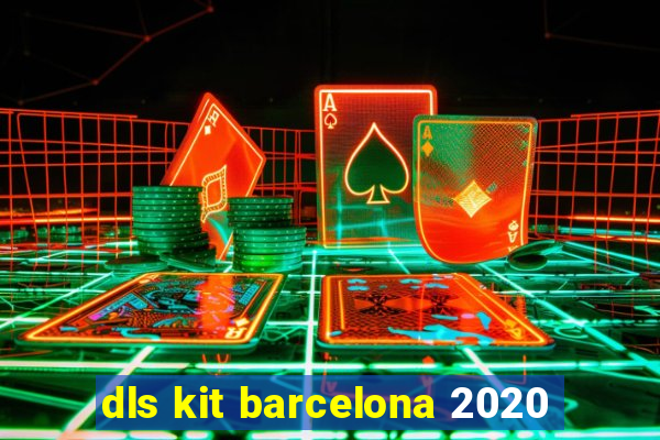 dls kit barcelona 2020